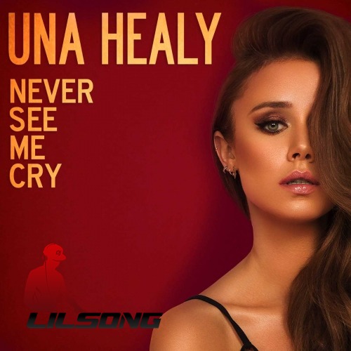 Una Healy - Never See Me Cry